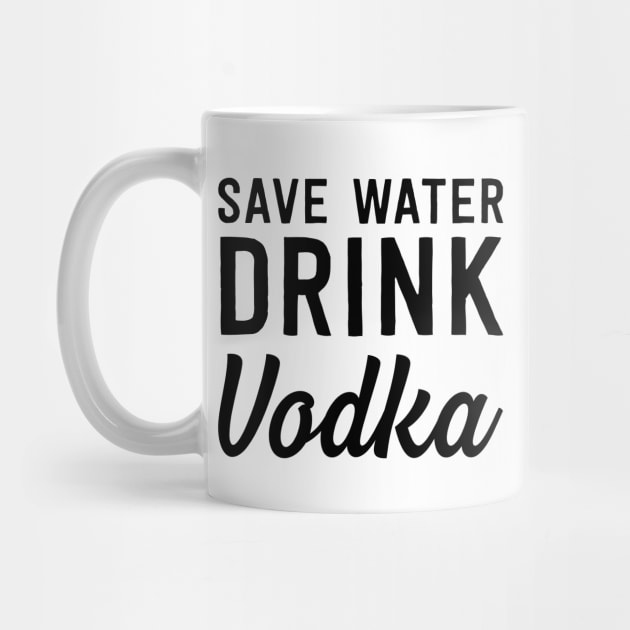 Save water drink vodka by Blister